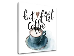 Vászonkép szöveggel But first coffee (modern vászonképek szöveggel)