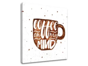 Vászonkép szöveggel Coffee on my mind (modern vászonképek szöveggel)